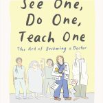 Get into med school in the graphic memoir ‘See One, Do One, Teach One’